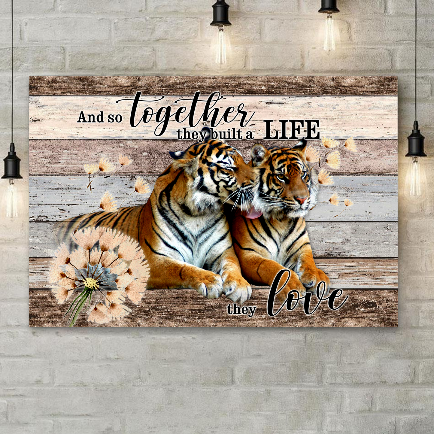 CANVAS - Tiger -Wedding Anniversary And so together they built a life they love