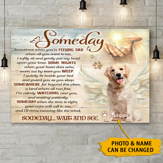 Someday Wait And See Canvas Poster Best Gift For Dog Lover Home Decor
