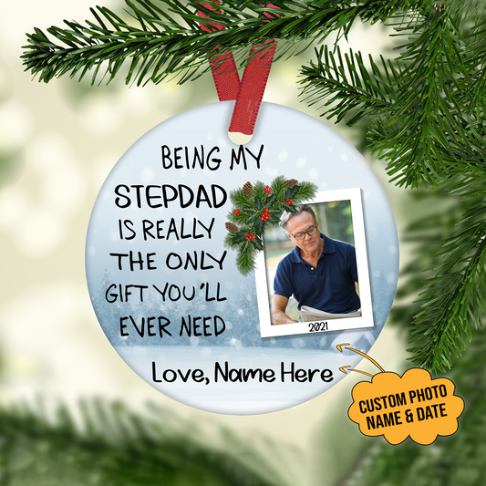Being My Stepdad Is Really The Only Gift Customized Ornament, Christmas Gifts For Step Dad