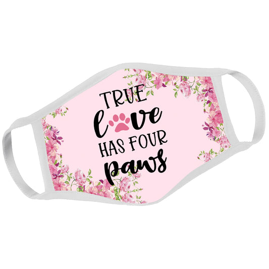 True Love Four Paws Dog Mom Pink Face Mask DL