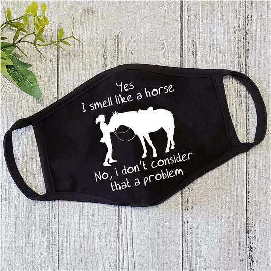 Yes I Smell Like A Horse Face Mask TN