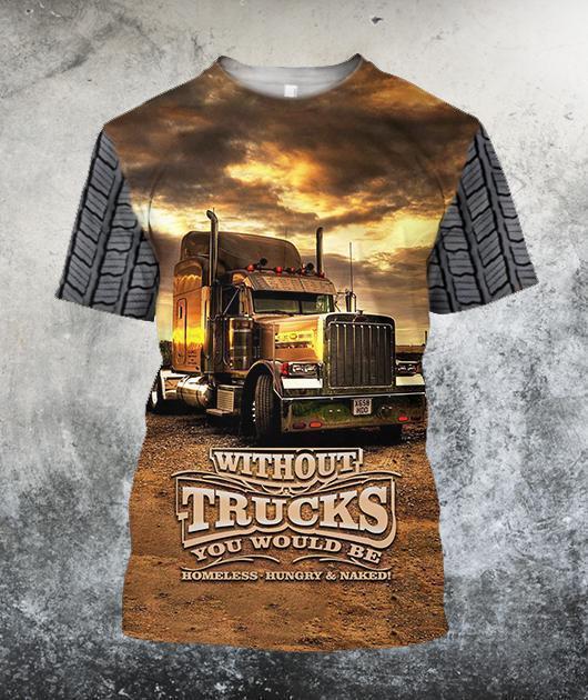 3D All Over Printed Without Trucks You Would Be Homeless-Hungry & Naked Hoodie - Amaze Style™-Apparel