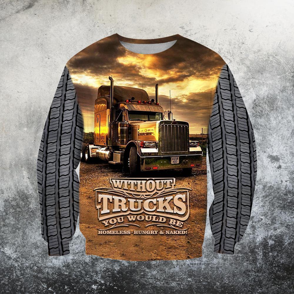 3D All Over Printed Without Trucks You Would Be Homeless-Hungry & Naked Hoodie - Amaze Style™-Apparel