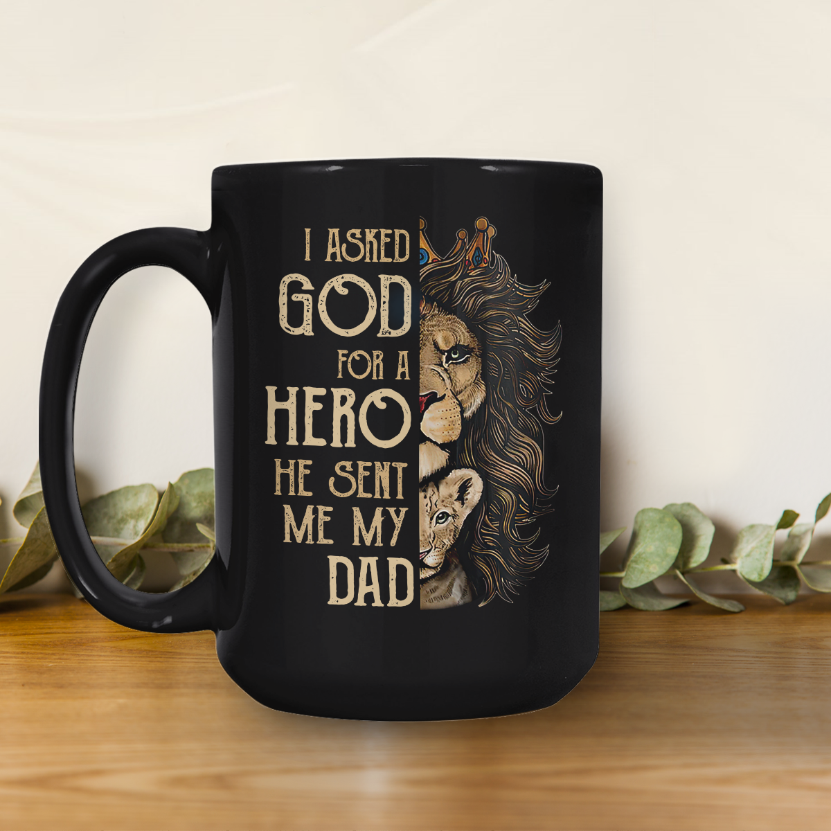 Best Gift For Dad Black Mug I Asked God For A Hero