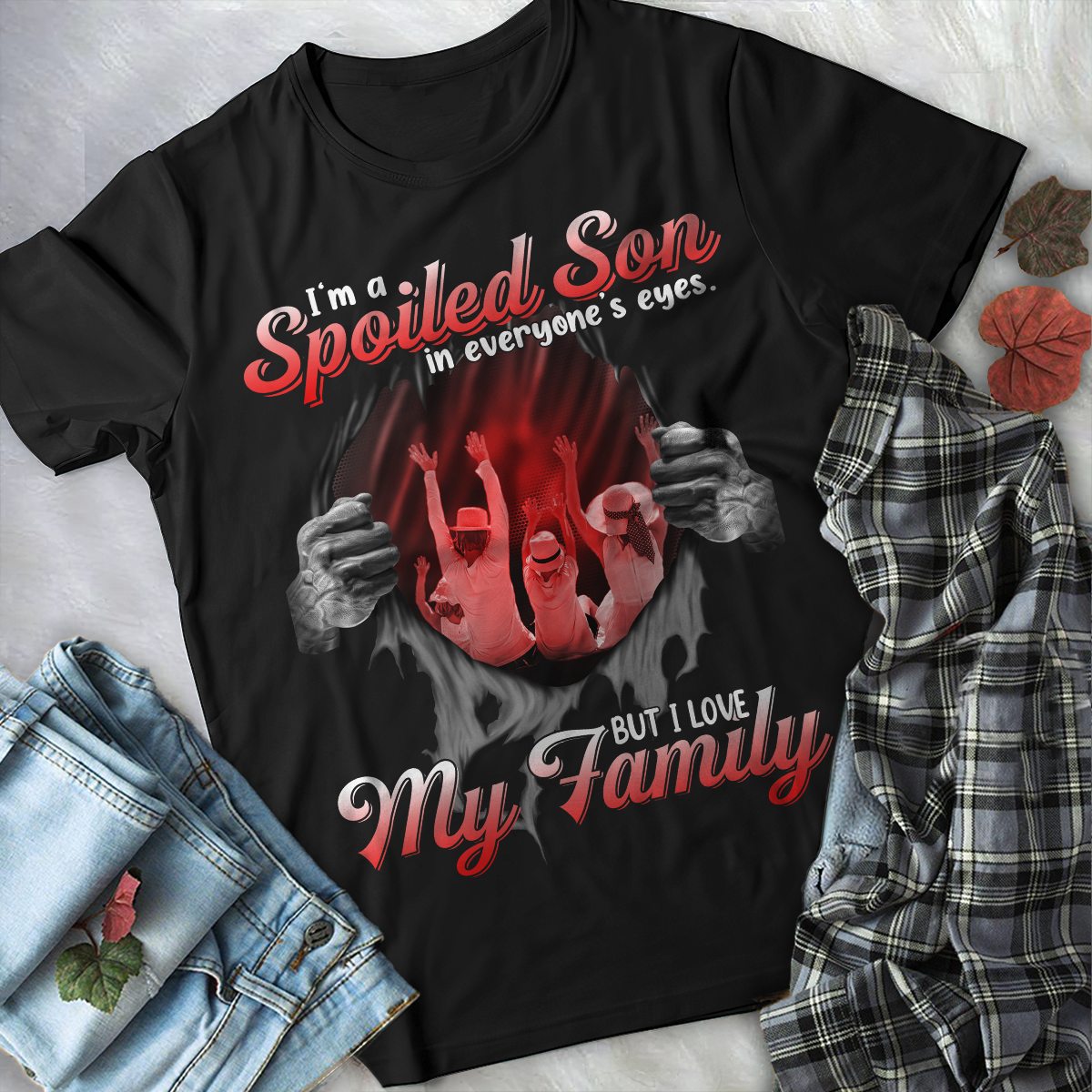 I'm a Spoiled Son In My Everyone's Eyes. But I Love My Family Tshirt PL