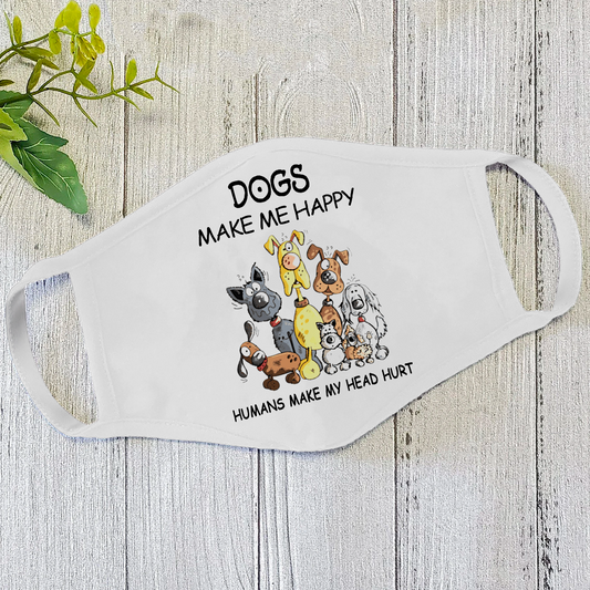 Dog Make Me Happy Quotes Face Mask White DL