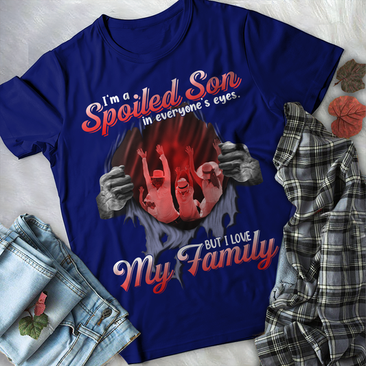 I'm a Spoiled Son In My Everyone's Eyes. But I Love My Family Tshirt PL