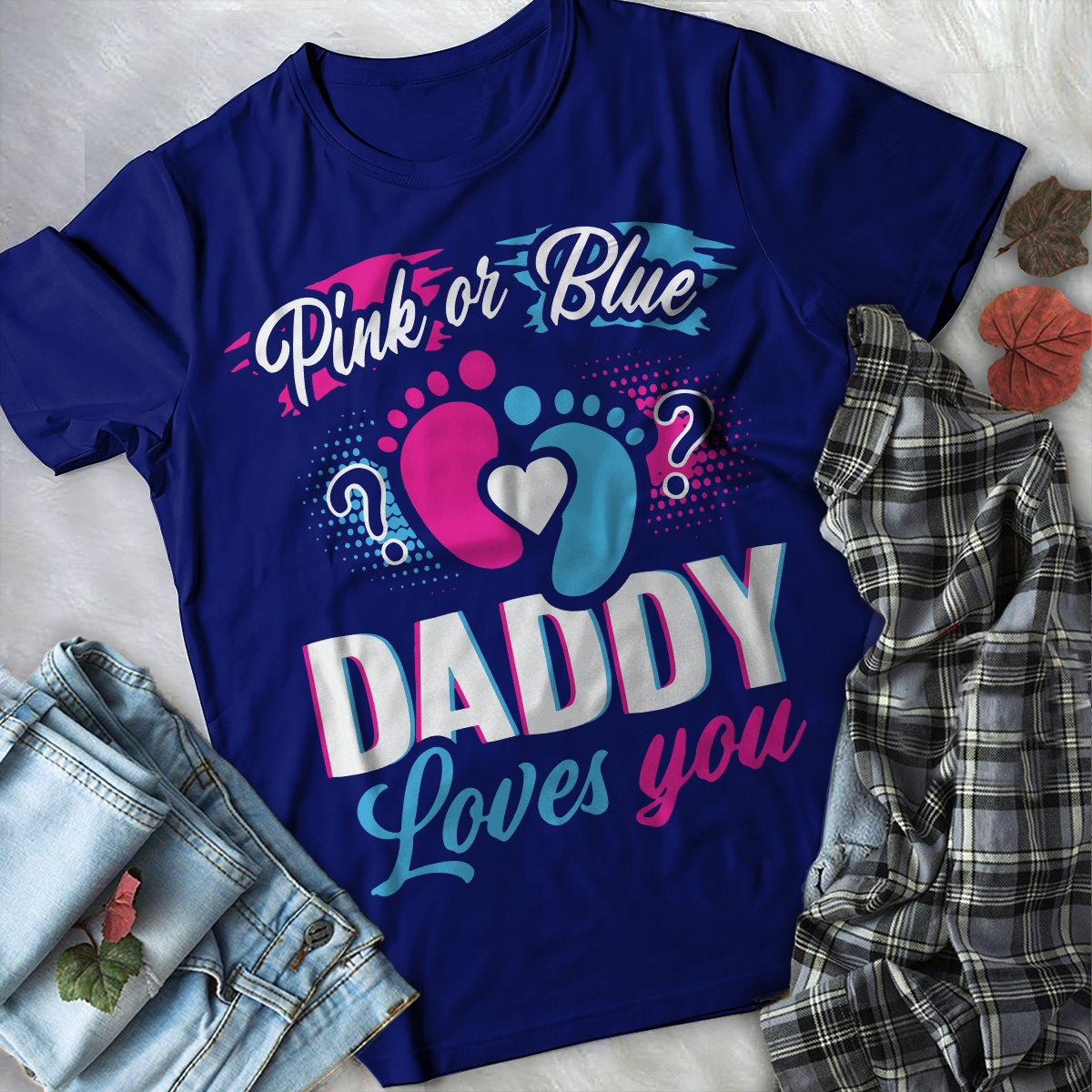 Pink Or Blue Daddy Love You T-Shirt