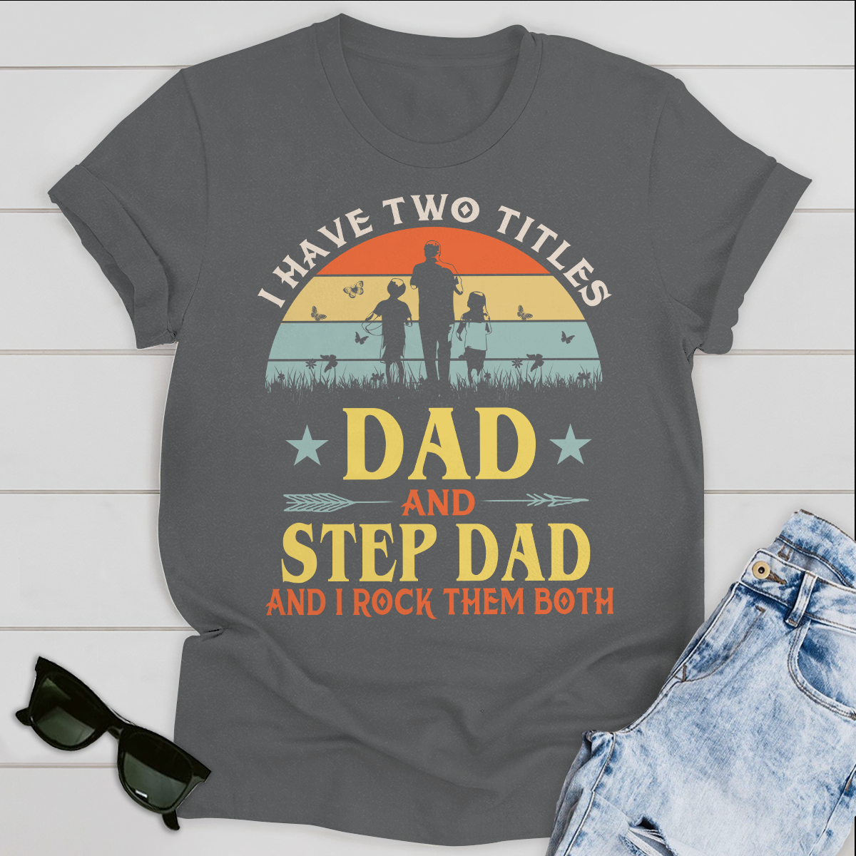 I Have Two Titles Dad And Step Dad Standard T-shirt