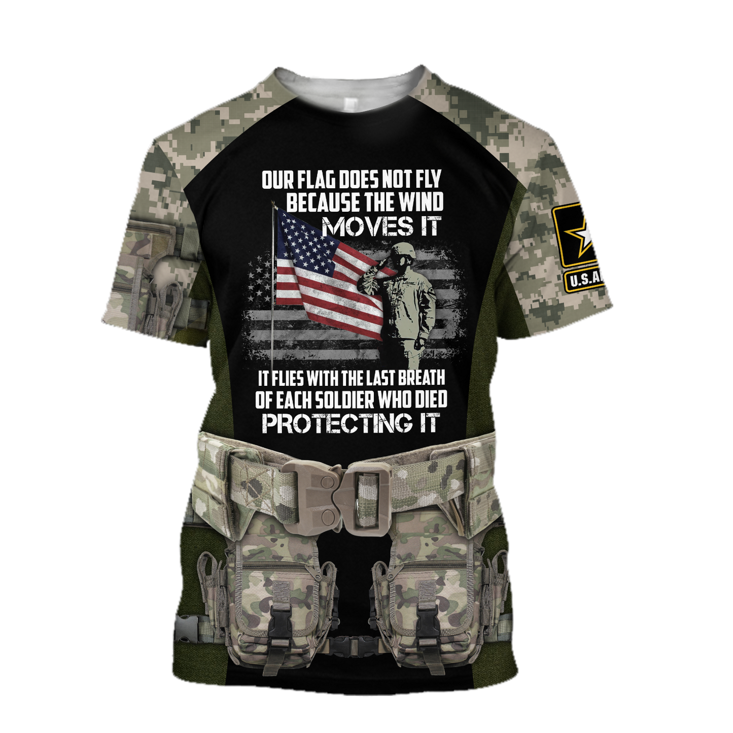 Army Veteran Our Flag Does Not Fly Because The Wind 3d shirts Proud Military