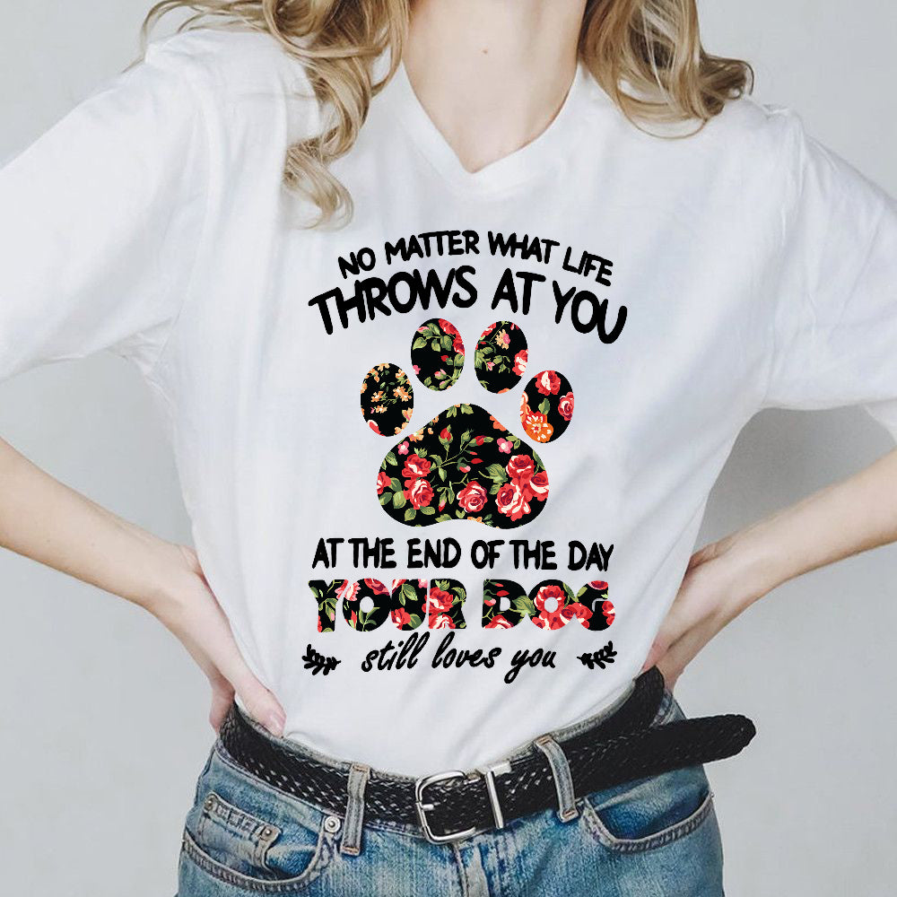 Dog T-shirt No Matter What Life Dog Paw Flower For Men And Women TH