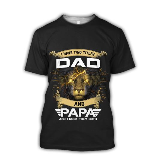 I have two Titles Dad and Papa and I rock them both - T shirt Style for Men Father's Day Gift