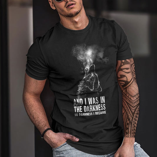 Wolf T-shirt And I Was In The Darkness So Darkness I Became For Men And Women TH