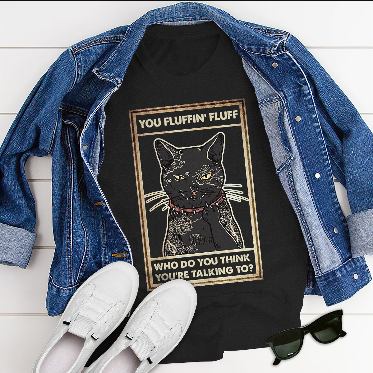 You Fluffin Fluff Who do you think you are talking to - Angry Tattoo Cat T-Shirt