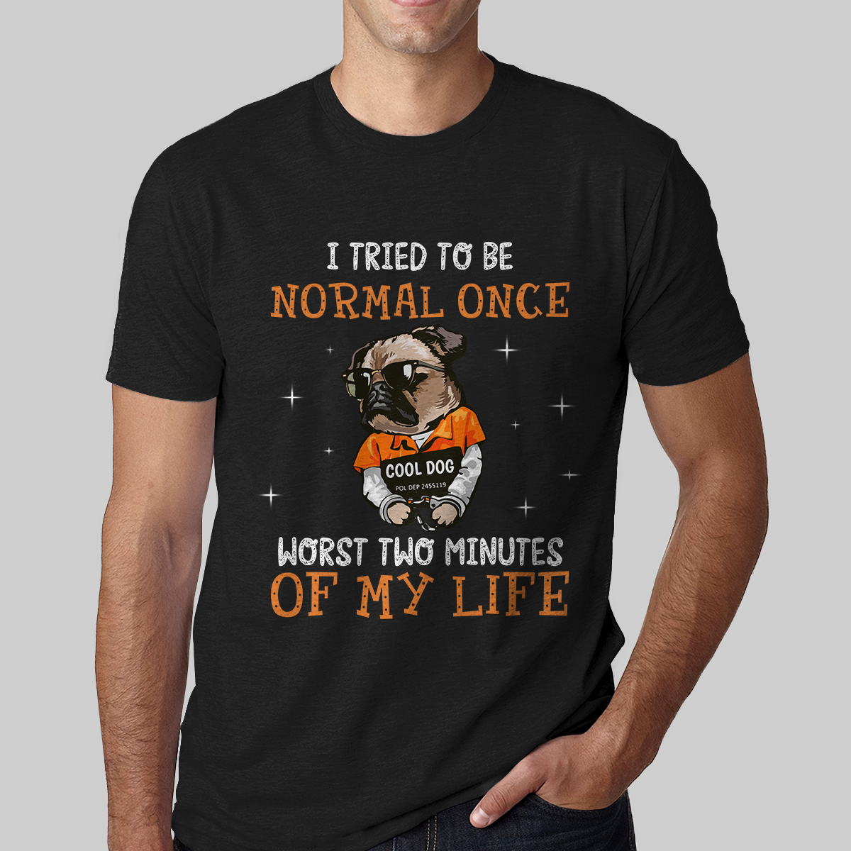 I Tried To Be Normal Once Worst Two Minutes Of My Life Dog T-shirt Infinitive Style