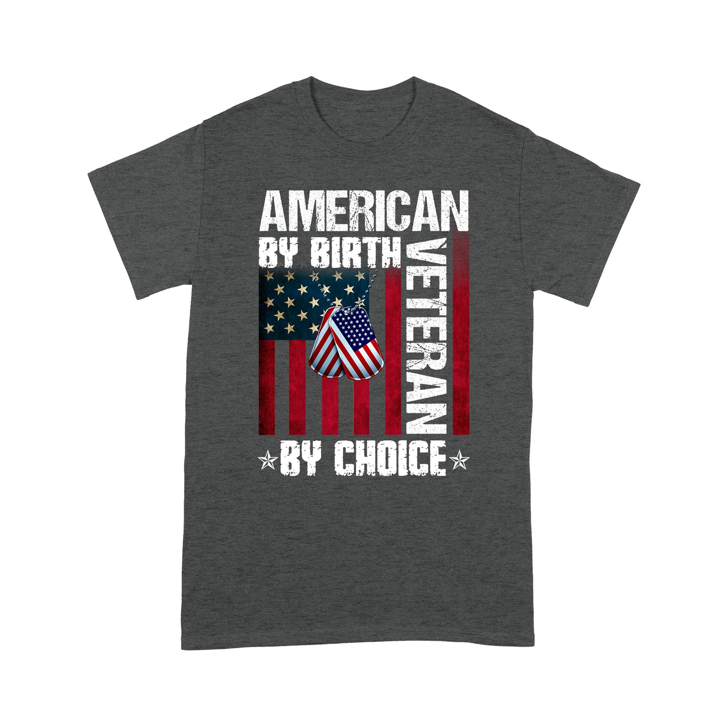American By Birth Veteran By Choice Standard T-Shirt Gift For Dad Papa Grandpa