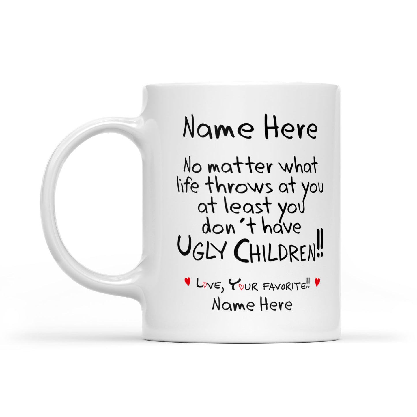 Best Gift For Mom Or Dad Personalized White Mug You Don't Have Ugly Children