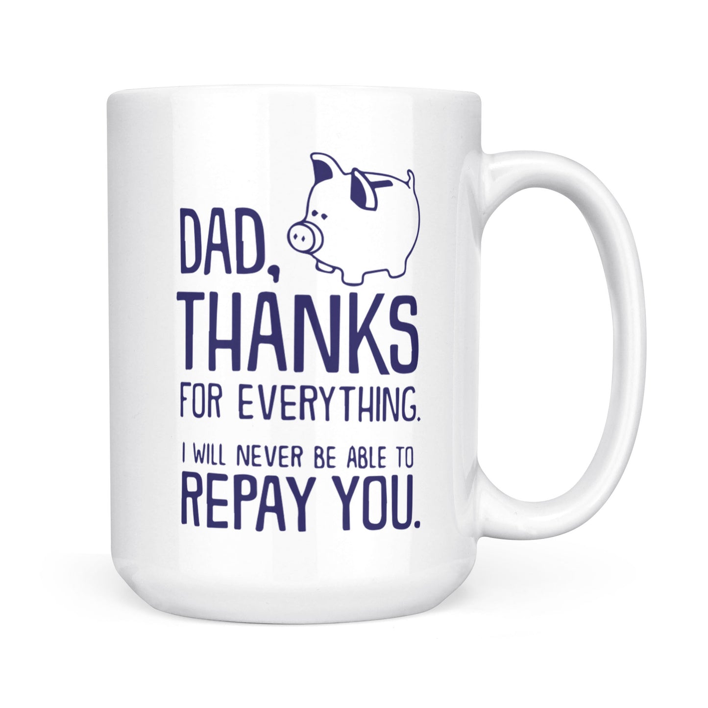 Best Gift For Dad White Mug Thanks For Everything