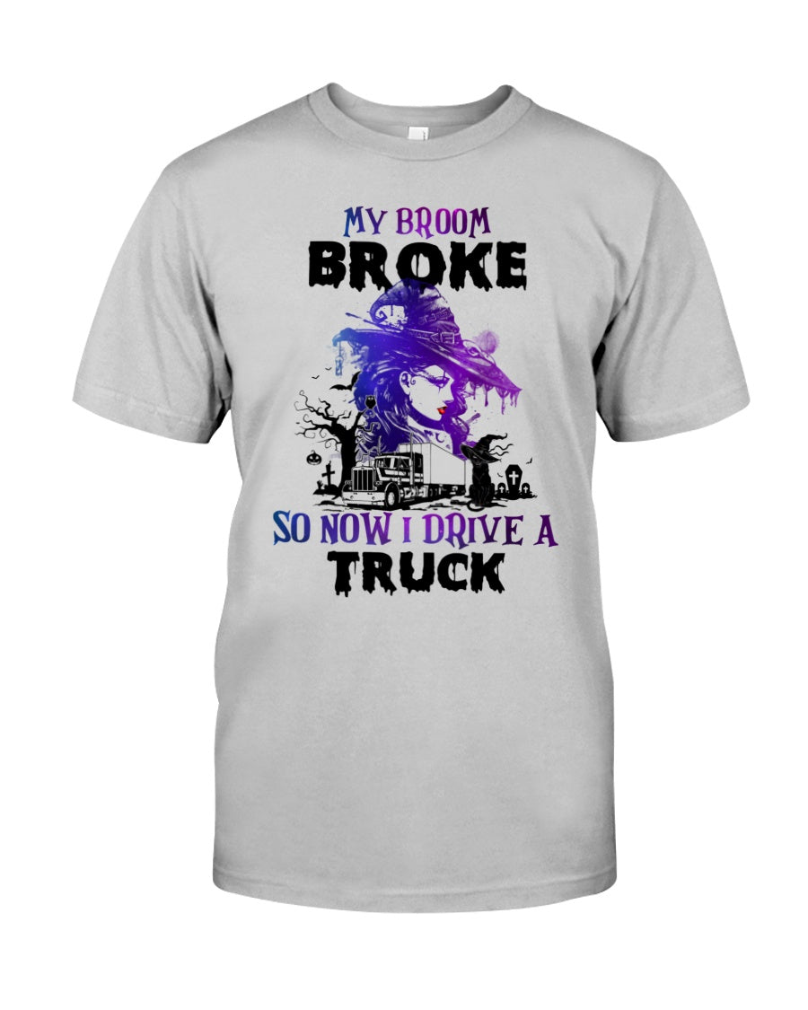 My Broom Broke So Now I Drive A Truck Halloween Tshirt