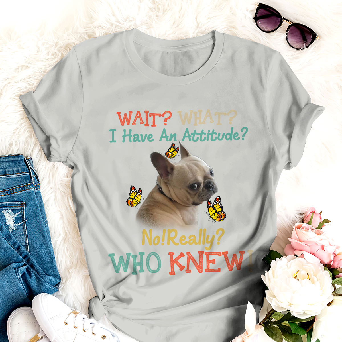 French Bulldog Attitude Really Classic T-Shirt Dog Tee Amazing Gift For Friends