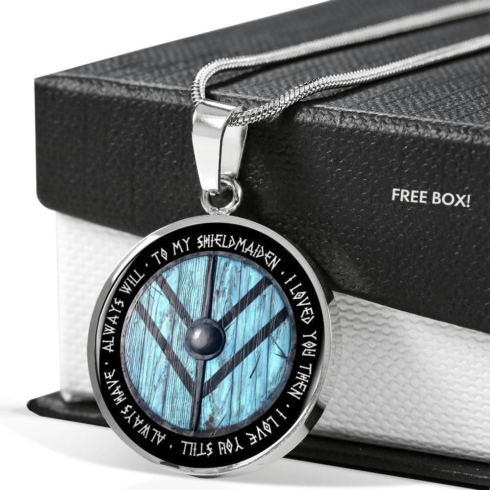 To My ShieldMaiden - I loved you then I love you still NL42 - Amaze Style™-Jewelry