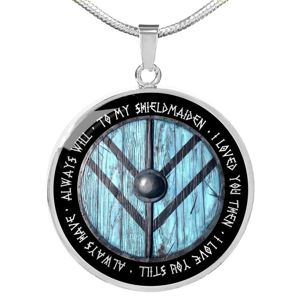 To My ShieldMaiden - I loved you then I love you still NL42 - Amaze Style™-Jewelry