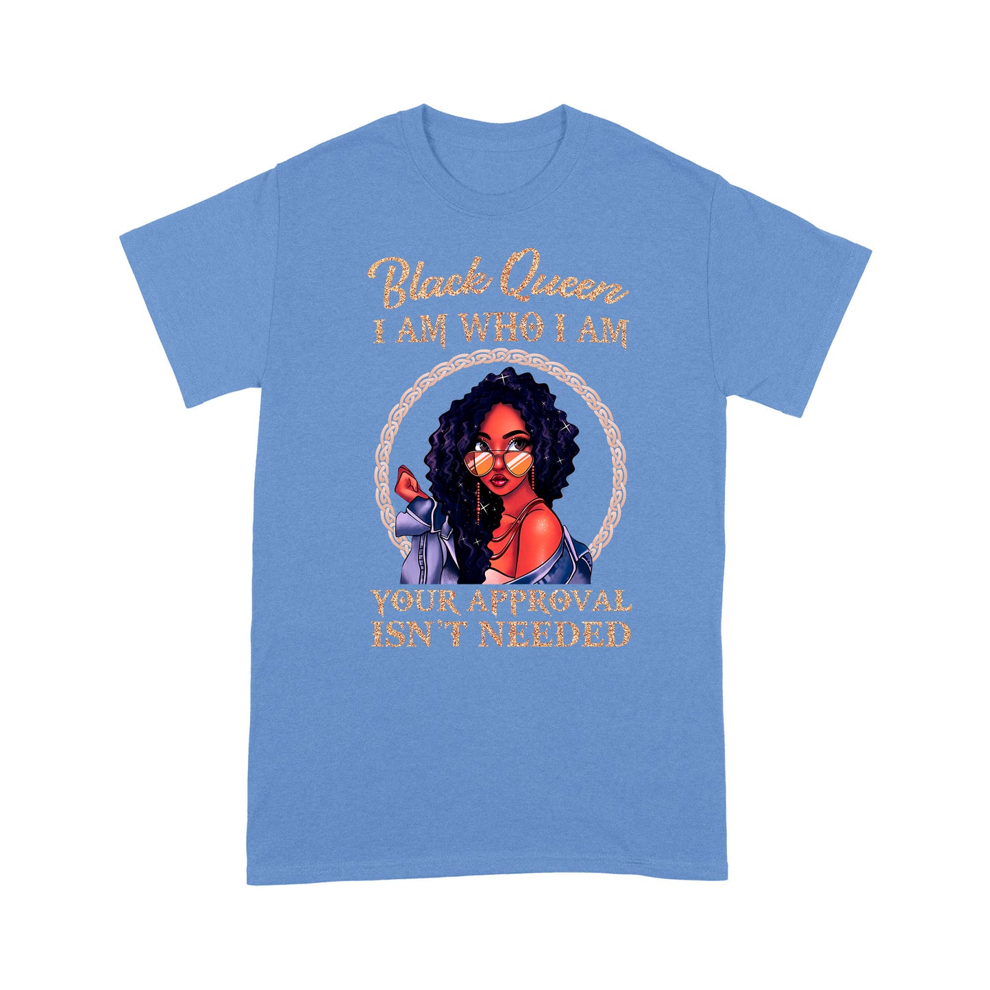 Black Queen I Am Who I Am Black Girl Standard T-Shirt Amazing Gift