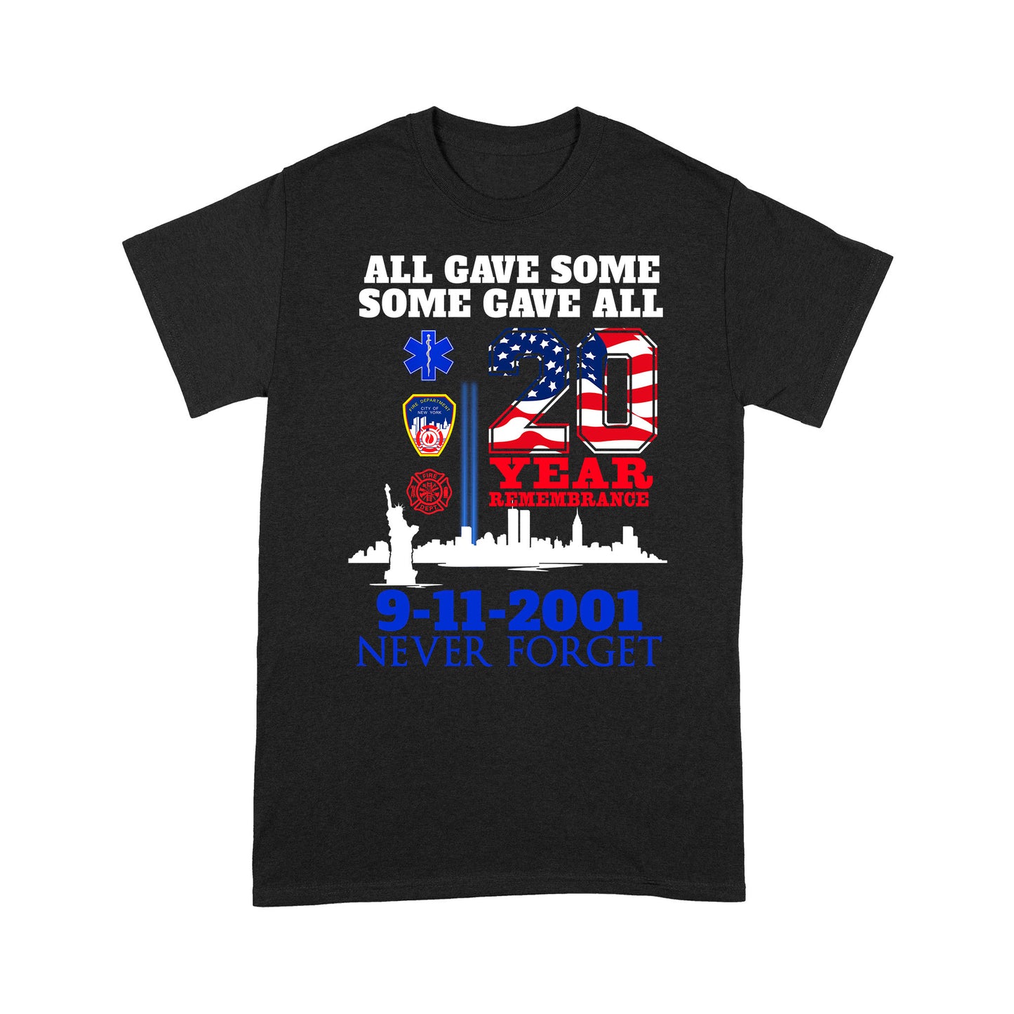 All Gave Some Some Gave All Never Forget 9.11 Standard T-Shirt, Best Gift For Firefighter