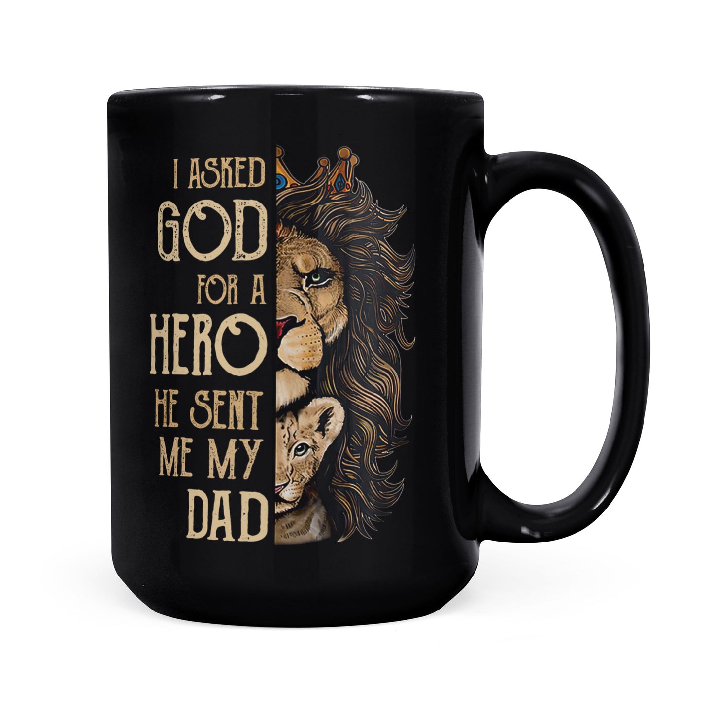 Best Gift For Dad Black Mug I Asked God For A Hero