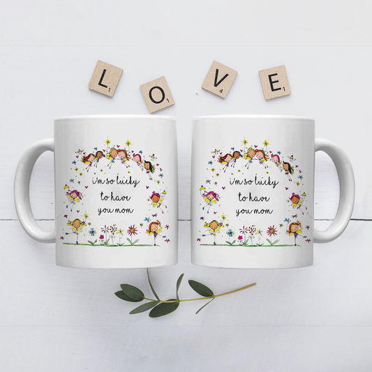 Best Gift For Mom White Mug I'm So Lucky To Have You