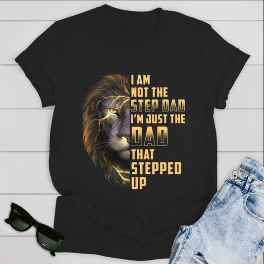 Best Gifts For Dad T-shirt Father's Day I Am Not The Step Dad