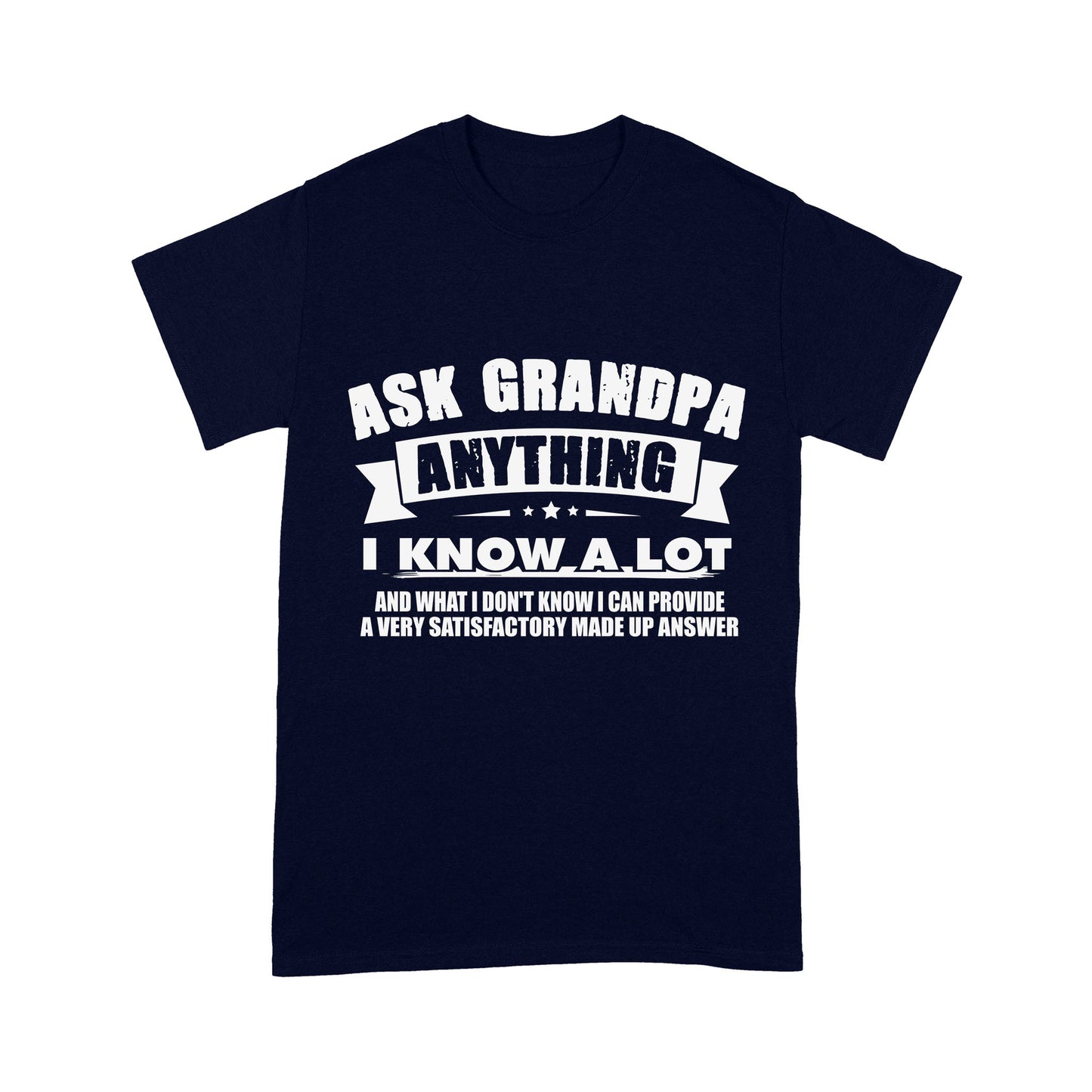 Ask Grandpa Anything I Know A Lot Standard T-shirt
