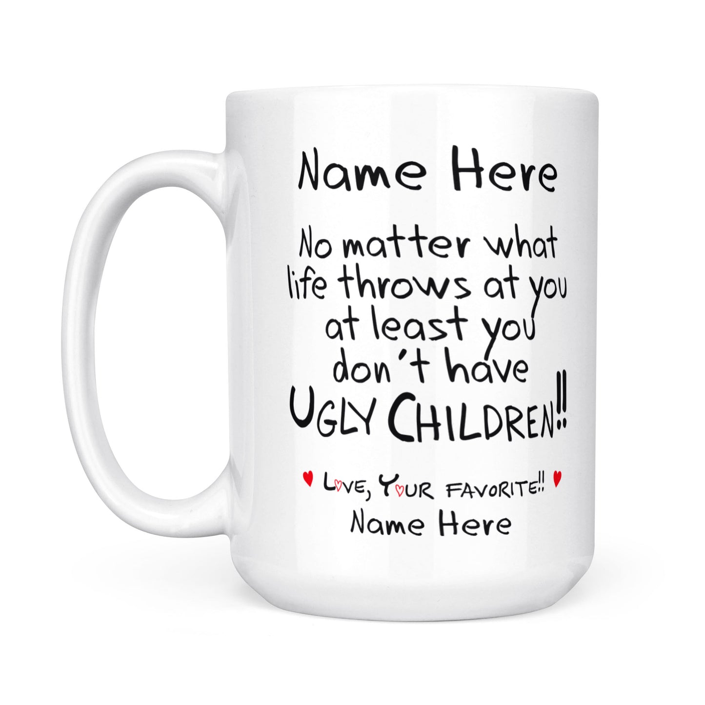 Best Gift For Mom Or Dad Personalized White Mug You Don't Have Ugly Children