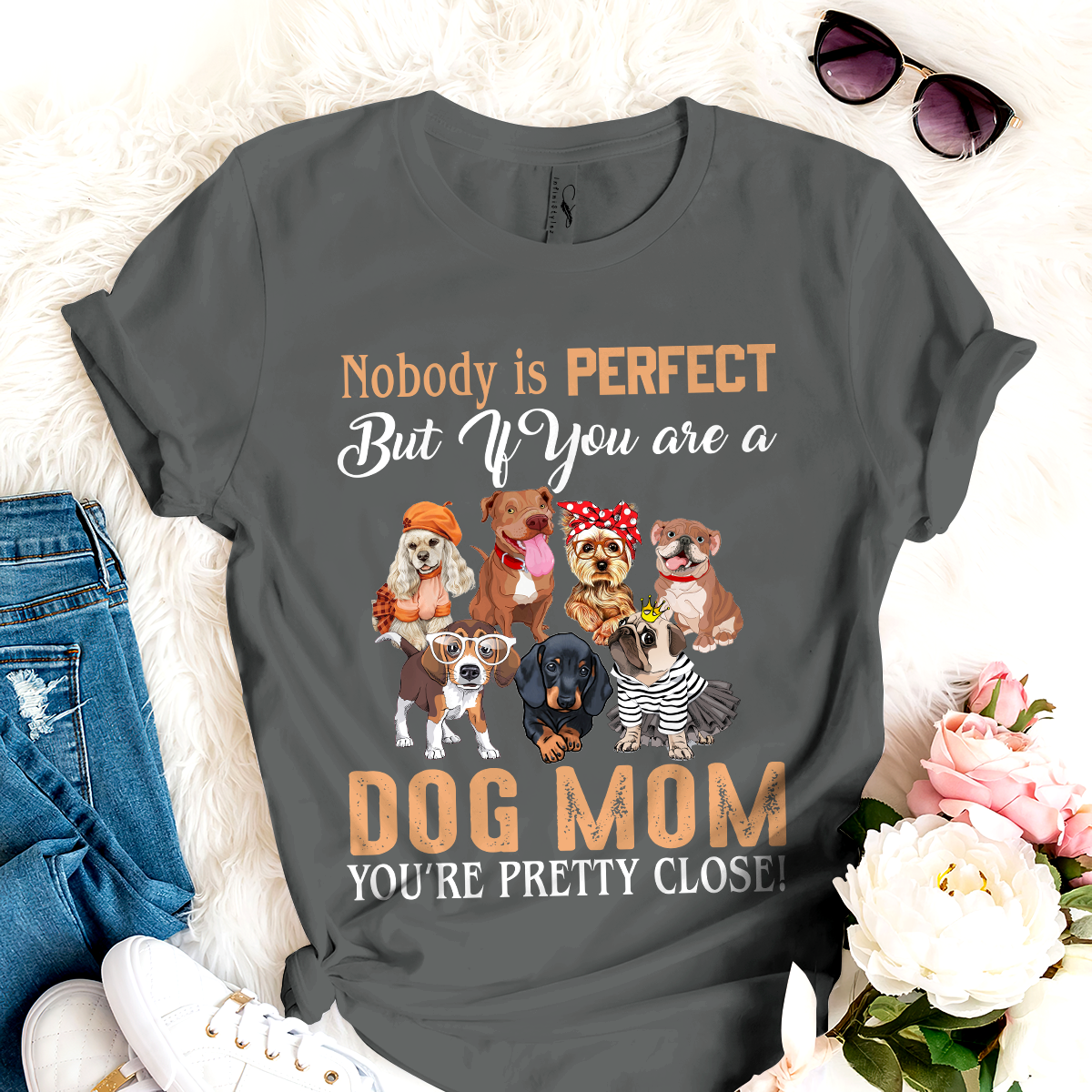 Dog T-shirt Nobody Is Perfect Dog Mom TH