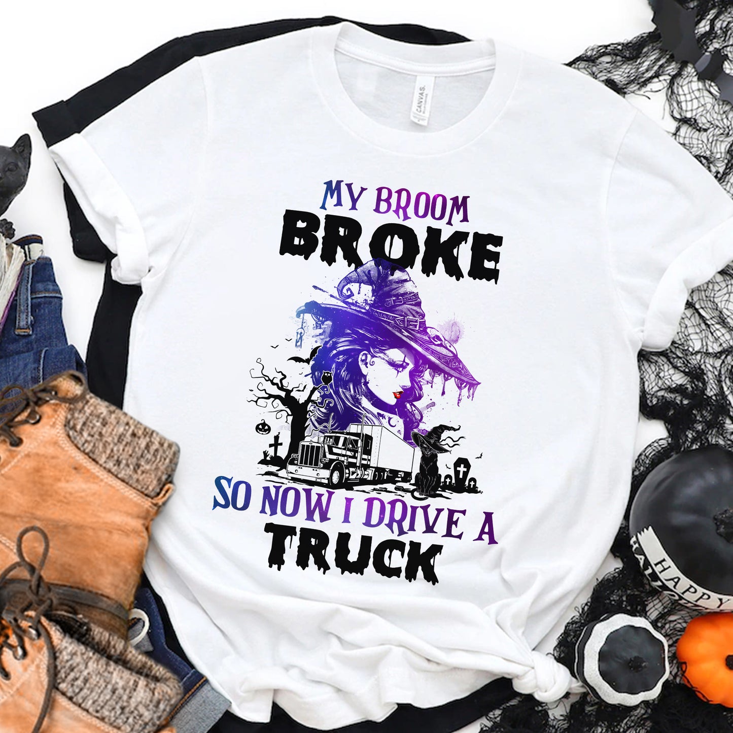 My Broom Broke So Now I Drive A Truck Halloween Tshirt