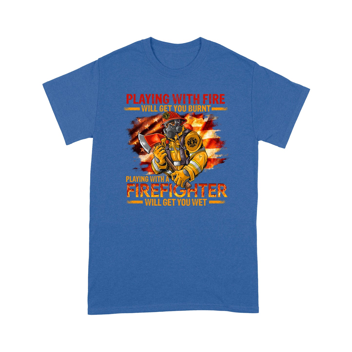Firefighter T-shirt Playing With Fire Will Get You Burn Special Gift For Dad Papa Grandpa