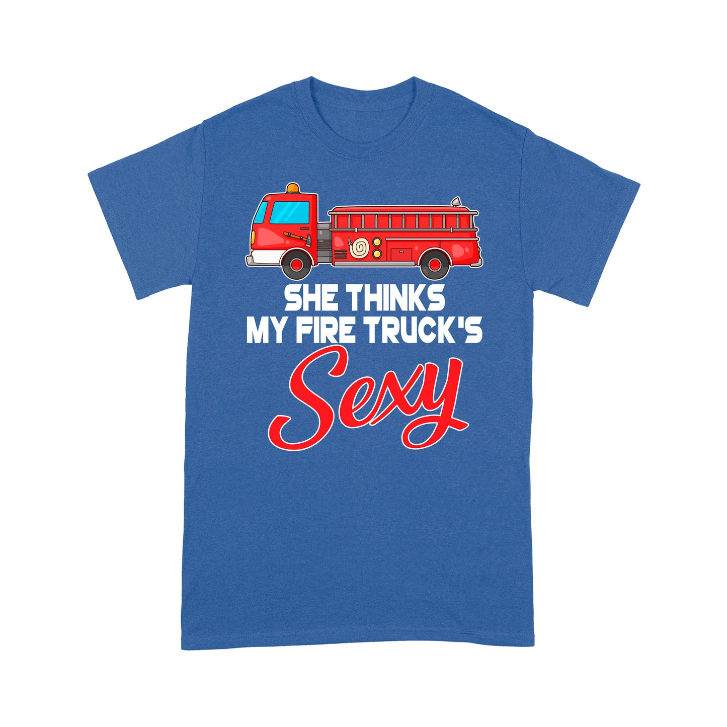 She Thinks My Fire Truck's Sexy Special Gift For Friend Boy Friend