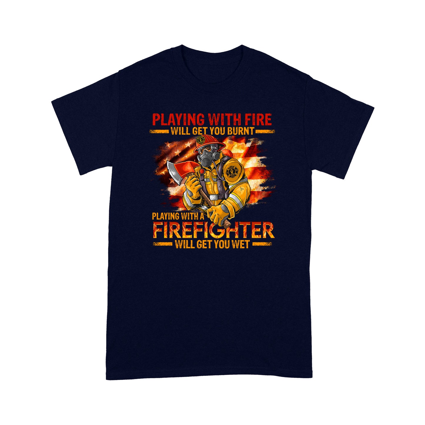 Firefighter T-shirt Playing With Fire Will Get You Burn Special Gift For Dad Papa Grandpa