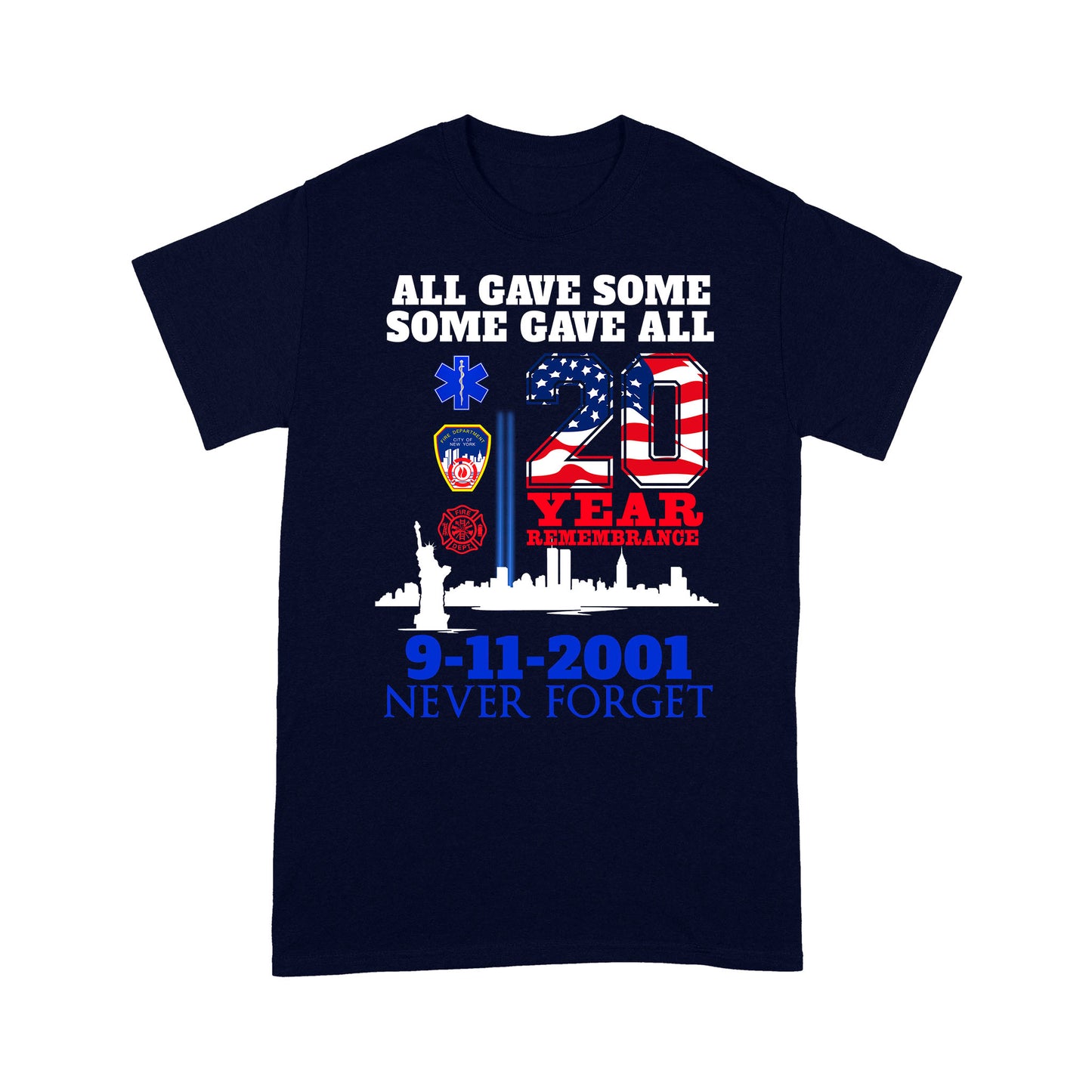 All Gave Some Some Gave All Never Forget 9.11 Standard T-Shirt, Best Gift For Firefighter