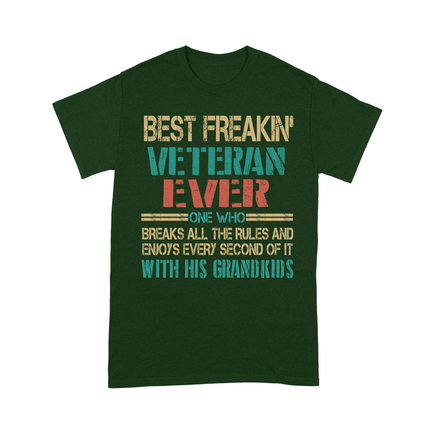 Best Freaking Veteran Ever One Who Breaks All The Rules T-shirt For Veteran Dad Papa Grandpa