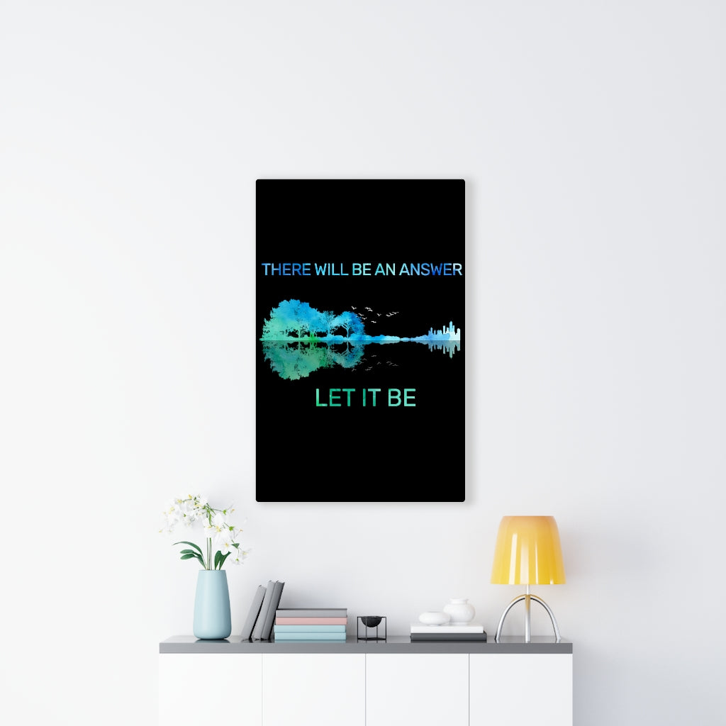 There will be an answer, Let it be - Home Decor Canvas, Poster