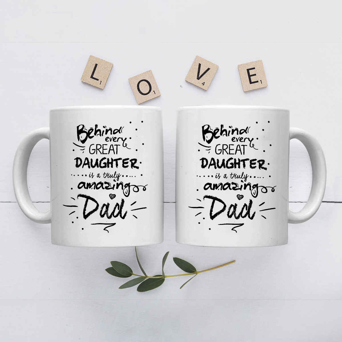 Best Gift For Dad White Mug Behind Every Great Daughter Amazing Dad