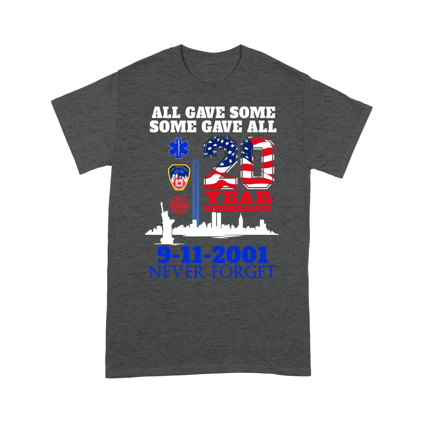 All Gave Some Some Gave All Never Forget 9.11 Standard T-Shirt, Best Gift For Firefighter