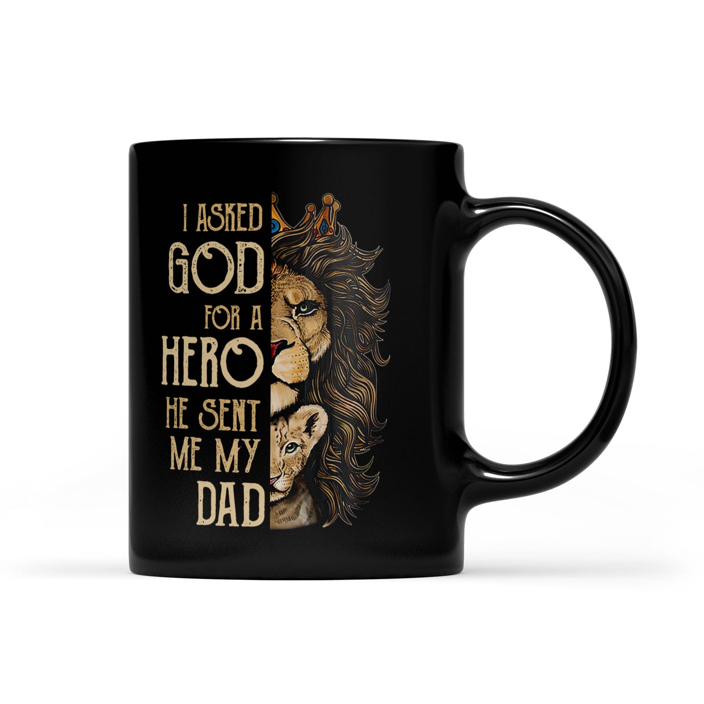 Best Gift For Dad Black Mug I Asked God For A Hero
