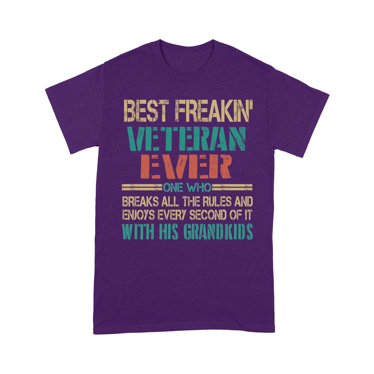 Best Freaking Veteran Ever One Who Breaks All The Rules T-shirt For Veteran Dad Papa Grandpa