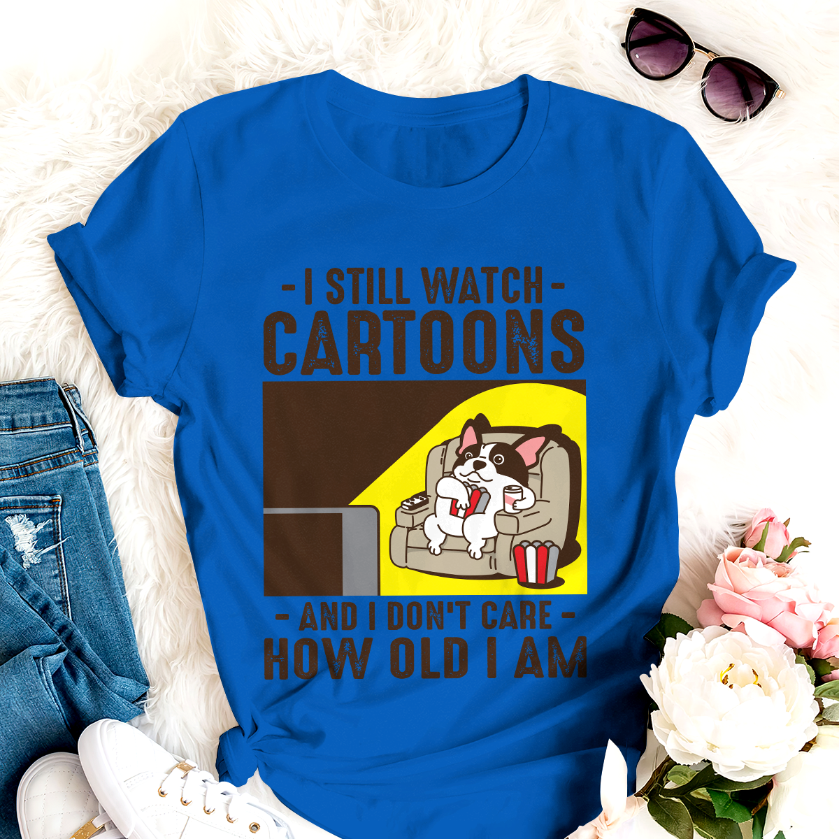 Dog T-shirt Frenchie Best Gifts For Friends I Still Watch Cartoons