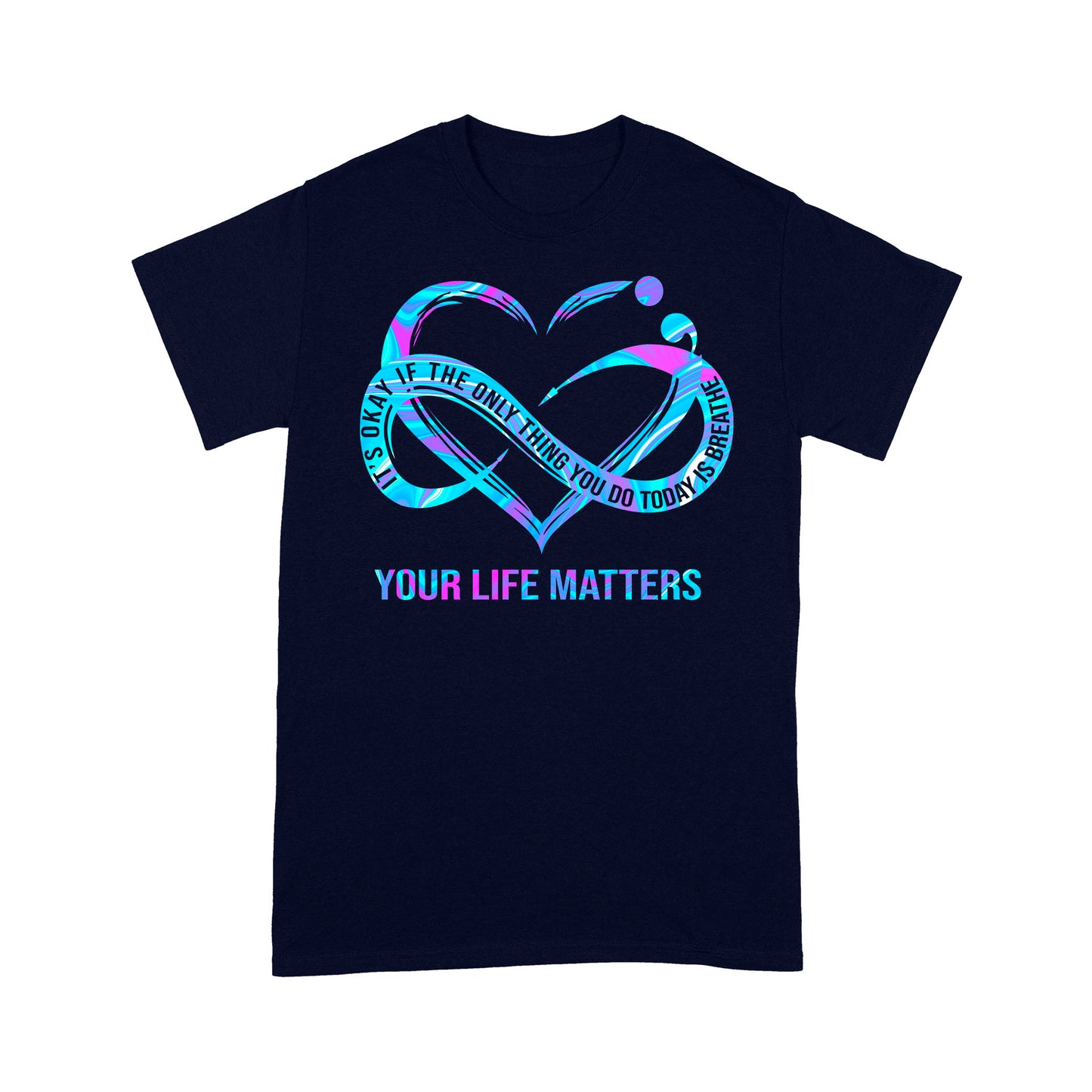 Your Life Matter T-shirt Best Gift For Friends
