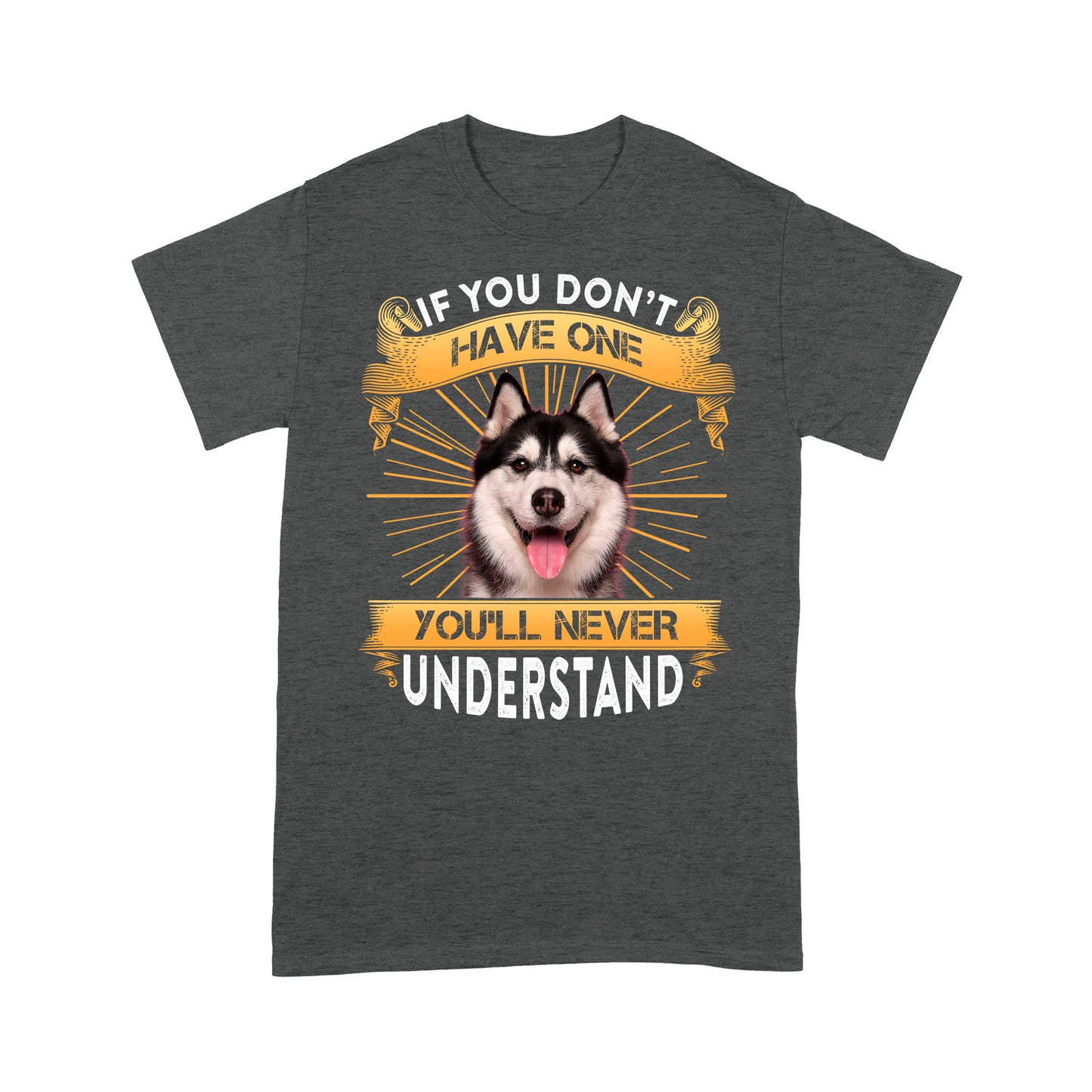 Husky Siberian T-shirt - Funny Quotes Standard T-shirt DL