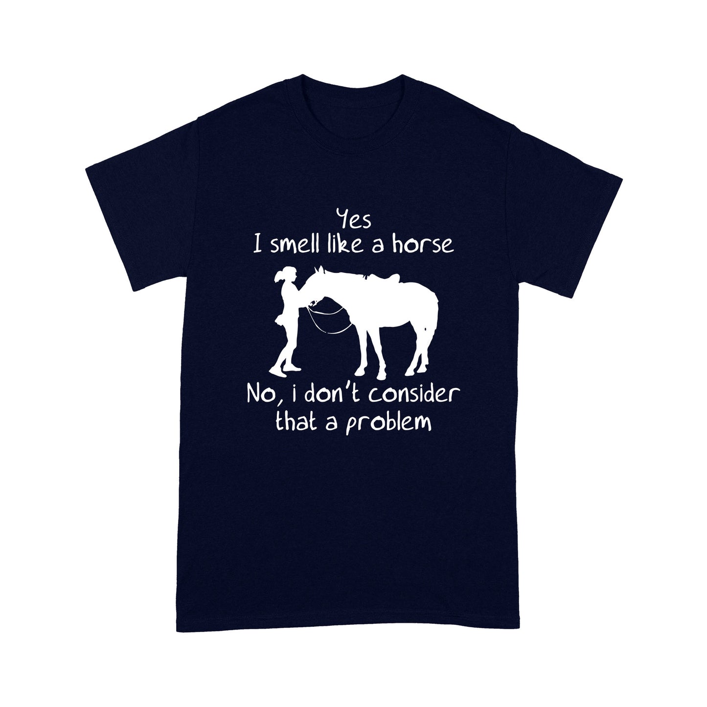 Yes, I Smell Like A Horse Standard T-shirt TN