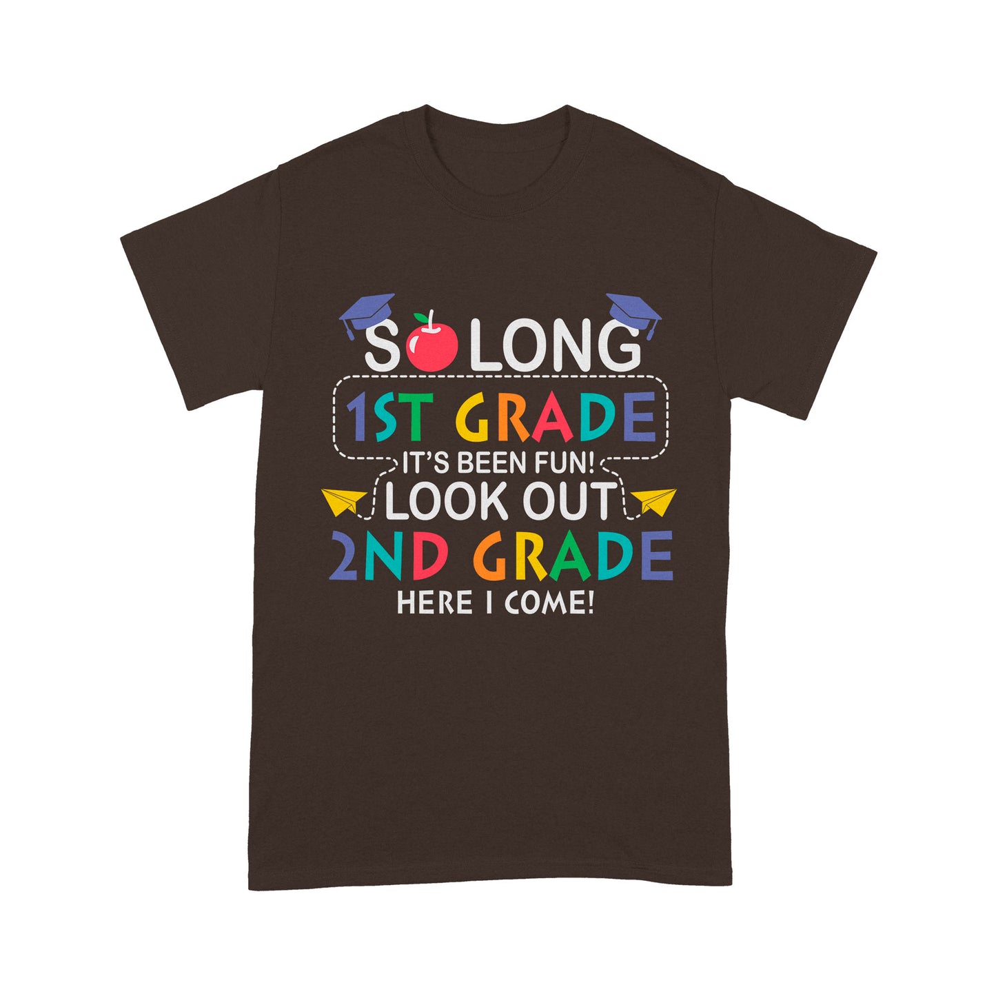 So long 1St Grade It's Been Fun! Look Out 2ND Grade Here I Come Standard T-Shirt